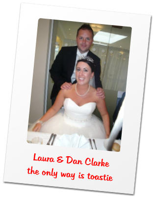 Laura & Dan Clarke the only way is toastie
